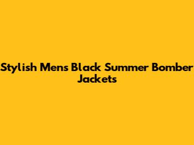 Stylish Men's Black Summer Bomber Jackets